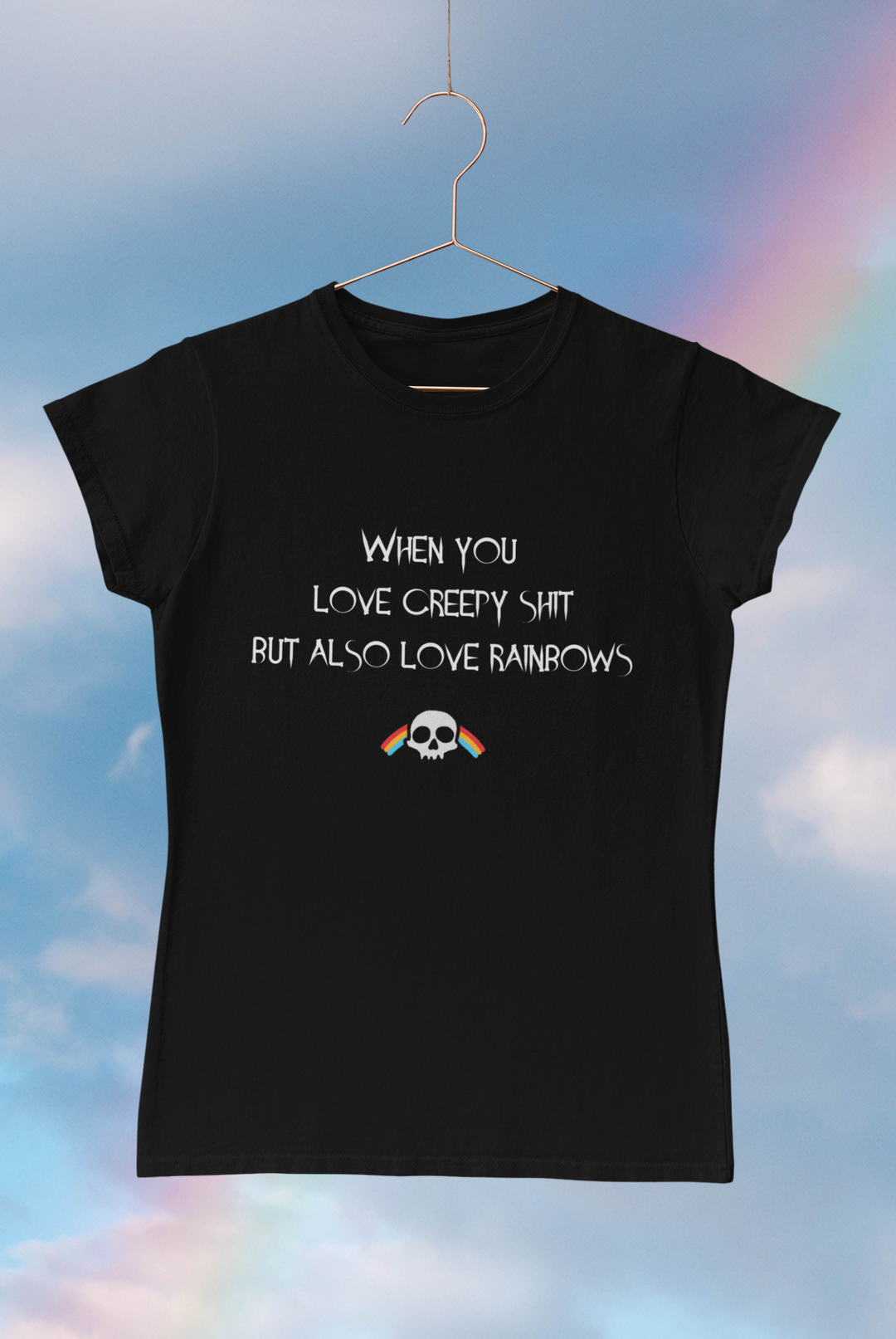 When you love creepy shit but also love rainbows Tee